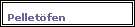 Pellet�fen